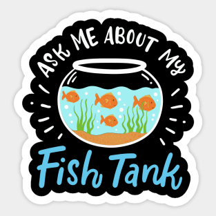 Ask Me About My Fish Tank Sticker